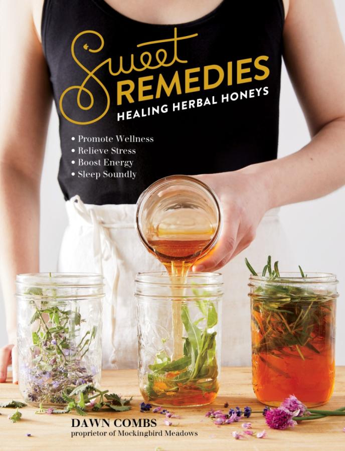 Sweet Remedies Healing Herbal Honeys